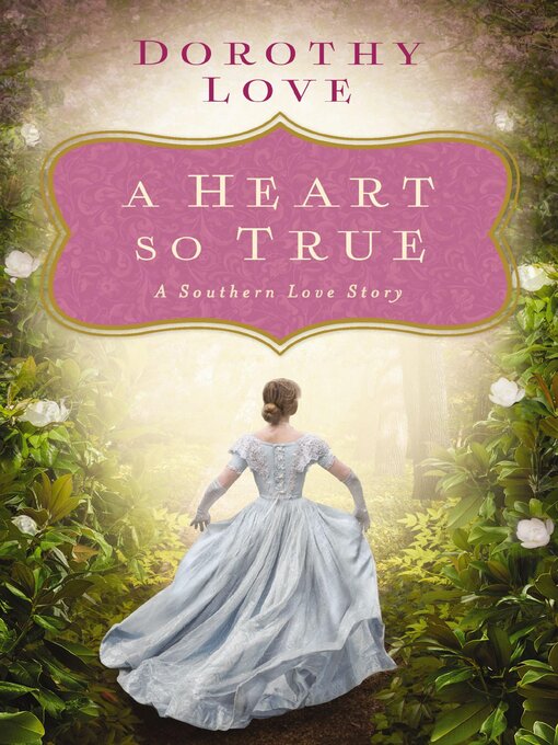 Title details for A Heart So True by Dorothy Love - Available